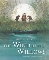 The Wind in the Willows : Robert Ingpen Illustrated Classics - Kenneth Grahame