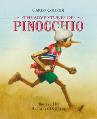 The Adventures of Pinocchio : Robert Ingpen Illustrated Classics - Carlo Collodi