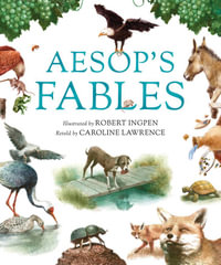 Aesop's Fables : Robert Ingpen Illustrated Classics - Caroline Lawrence