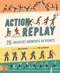 Action Replay : Relive the 25 Greatest Sporting Moments from History, Frame by Frame - Adam Skinner