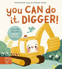 You Can Do It, Digger! : Double-Layer Lift Flaps for Double the Fun! - Jennifer Eckford