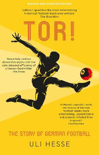 Tor! : The Story of German Football - Uli Hesse