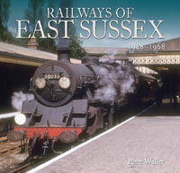 Railways of East Sussex : 1948 - 1968 - Peter Waller