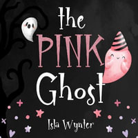 The Pink Ghost - Isla Wynter