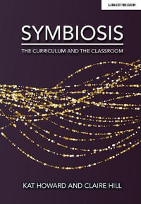 Symbiosis : The Curriculum and the Classroom - Kat Howard