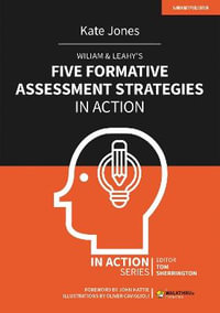 Wiliam & Leahy's Five Formative Assessment Strategies in Action : In Action - Kate Jones