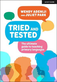 Tried and Tested : The ultimate guide to teaching primary languages - Wendy Adeniji