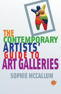 The Contemporary Artists' Guide to Art Galleries - Sophie McCallum