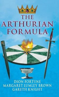 The Arthurian Formula - Dion Fortune