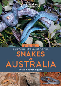 A Naturalist's Guide to the Snakes of Australia: 2nd Edition : Naturalist's Guide - Scott Eipper