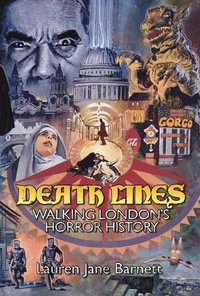 Death Lines : Walking London's Horror History - Lauren Jane Barnett