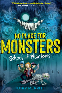 No Place for Monsters: School of Phantoms : No Place for Monsters : Book 2 - Kory Merritt