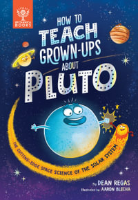 How to Teach Grown-Ups About Pluto : The cutting-edge space science of the solar system - Dean Regas