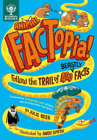 Animal Factopia! : Follow the Trail of 400 Beastly Facts - Julie Beer