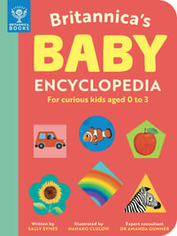 Britannica's Baby Encyclopedia : For curious kids aged 0 to 3 - Sally Symes