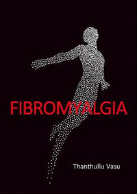 FIBROMYALGIA - Dr Thanthullu Vasu MBBS MD DNB FRCA FFPMRCA Dip Pain Mgt