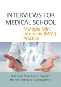 INTERVIEWS FOR MEDICAL SCHOOL : Multiple Mini Interview (MMI) Practice - Thanthullu Vasu MBBS MD DNB FRCA FFPMRCA Dip Pain Mgt