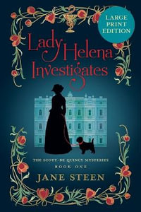 Lady Helena Investigates : LARGE PRINT EDITION - Jane Steen