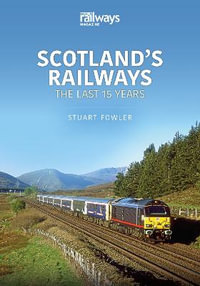 Scottish Railways : The Last 15 Years - Stuart Fowler