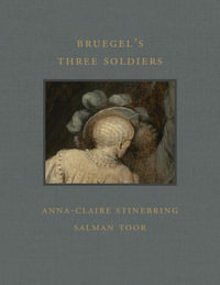 Bruegel's Three Soldiers (Frick Diptych, 14) : Frick Diptych - ANNA-CLARE STINEBRING