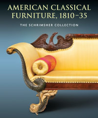 American Classical Furniture, 1810-35 : The Schrimsher Collection - WENDY A. COOPER