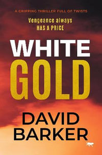 White Gold : A Gripping Thriller Full of Twists - David Barker