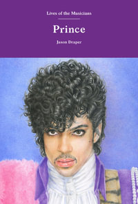 Prince : Lives of the Musicians - Jason Draper