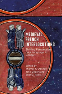 Medieval French Interlocutions : Shifting Perspectives on a Language in Contact - Thomas O'Donnell