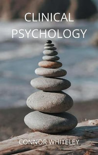 Clinical Psychology : An Introductory Series - Connor Whiteley