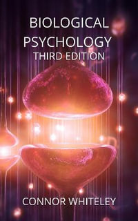 Biological Psychology : Third Edition - Connor Whiteley