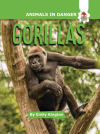 Gorillas : Animals In Danger - Emily Kington