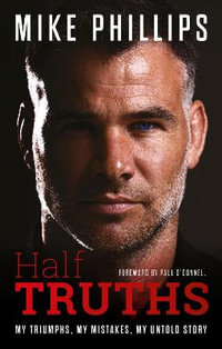 Half Truths : My Triumphs, My Mistakes, My Untold Story - Mike Phillips