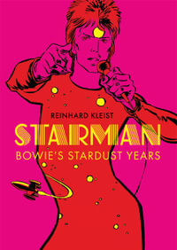 Starman : David Bowie's Ziggy Stardust Years - Reinhard Kleist