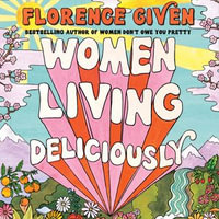 Women Living Deliciously - Florence Given