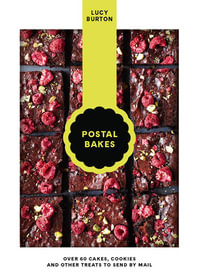 Postal Bakes : Over 60 cakes, cookies and other treats to send by mail - Lucy Burton