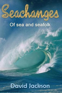 Seachanges : Of Sea and Seafolk - David Jackson