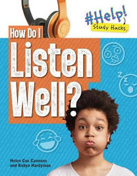 How Do I Listen Well? : Help! Study Hacks - Robyn Hardyman