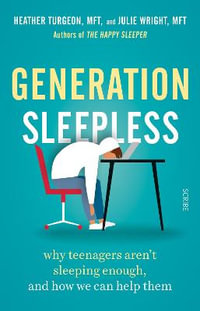 Generation Sleepless : why teenagers aren't sleeping enough, and how we can help them - Heather Turgeon