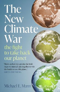 The New Climate War : the fight to take back our planet - Michael E. Mann