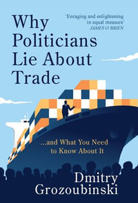 Why Politicians Lie About Trade... and What You Need to Know About It : 'It's great' says the Financial Times - Dmitry Grozoubinski
