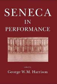 Seneca in Performance - George W. M. Harrison