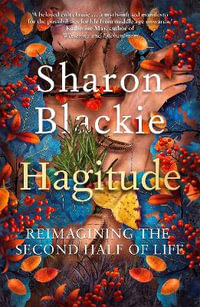 Hagitude : Reimagining the Second Half of Life - Sharon Blackie