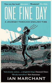 One Fine Day : A Journey Through English Time - Ian Marchant