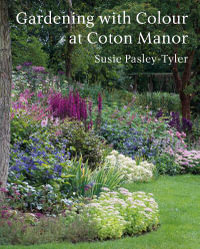 Gardening with Colour at Coton Manor - Susie Pasley-Tyler