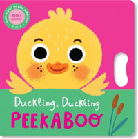 Duckling, Duckling Peekaboo : Peekaboo Grab-And-Pull Books - Grace Habib