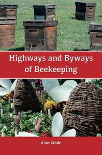 Highways and Byways of Beekeeping - Alan Wade