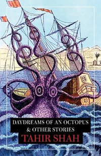 Daydreams of an Octopus & Other Stories - Tahir Shah