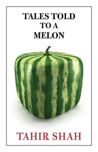 Tales Told to a Melon - Tahir Shah