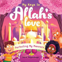 My Keys to Allah's Love : Perfecting My Manners - Daria Volyanskaya