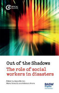 Out of the Shadows : The Role of Social Workers in Disasters - Angie Bartoli